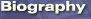 Biography